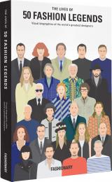 The Lives of 50 Fashion Legends: Visual Biographies of the World's Greatest Designers, автор: Fashionary