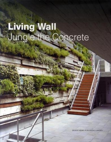 обложка книги Living Wall: Jungle the Concrete книга Living Wall: Jungle the Concrete, автор: Jialin Tong