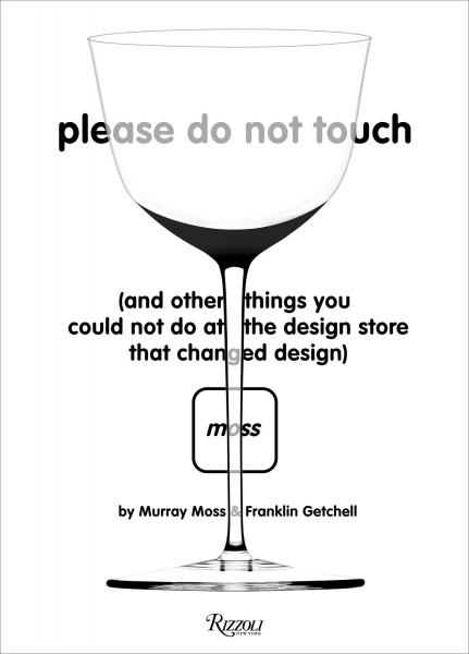 книга Please Do Not Touch: And Other Things You Couldn't Do at Moss the Design Store That Changed Design, автор: Author Murray Moss and Franklin Getchell