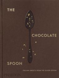 The Chocolate Spoon: Italian Sweets from the Silver Spoon, автор: The Silver Spoon kitchen