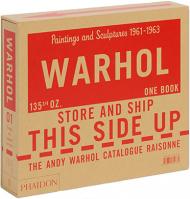 The Andy Warhol Catalogue Raisonné, Paintings and Sculpture 1961-1963 - Volume 1, автор: Edited by George Frei and Neil Printz