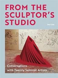 З Sculptor's Studio: Conversations with 20 Seminal Artists Ina Cole