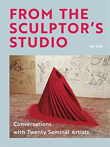 книга З Sculptor's Studio: Conversations with 20 Seminal Artists, автор: Ina Cole
