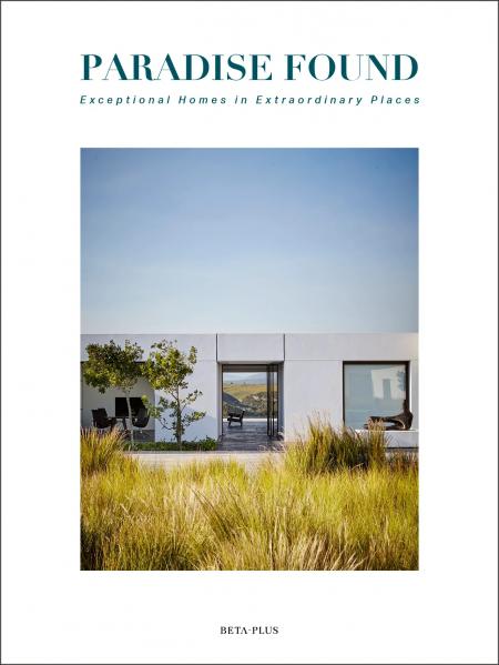 книга Paradise Found: Exceptional Homes in Extraordinary Places, автор: Graham Woods, Alma Viviers, Jessica Ross