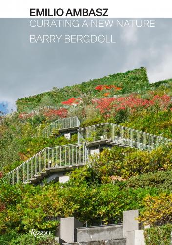 книга Emilio Ambasz: Curating a New Nature, автор: Barry Bergdoll