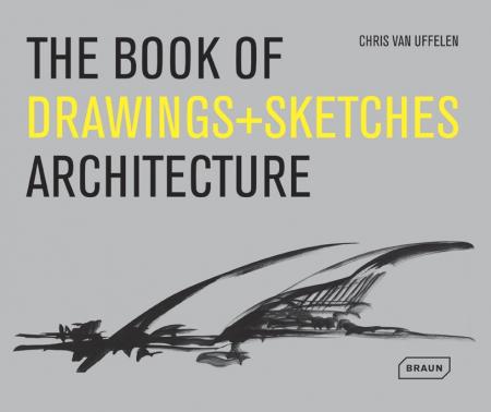 книга Book of Drawings + Sketches: Architecture, автор: Chris van Uffelen