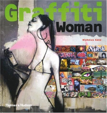 книга Graffiti Woman Graffiti і Street Art з 5 Continents (Street Graphics / Street Art), автор: Nicholas Ganz