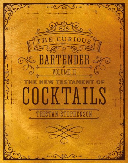книга The Curious Bartender, Volume II: The New Testament of Cocktails, автор: Cristan Stephenson