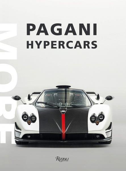 книга Pagani Hypercars: Більше, автор: Author Horatio Pagani, Text by Luca Venturi, Photographs by Mikael Masoero