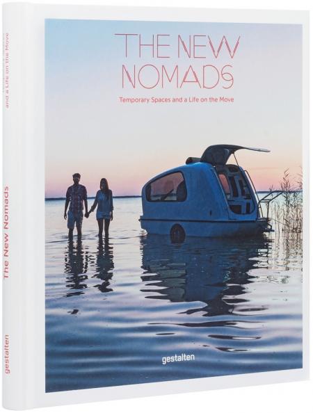 книга The New Nomads. Temporary Spaces and a Life on the Move, автор: Gestalten & ­Michelle Galindo