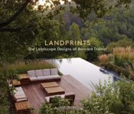 Landprints: The Garden Designs of Bernard Trainor, автор: Susan Heeger