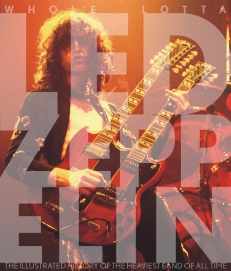 книга Whole Lotta Led Zeppelin: Illustrated History of Heaviest Band of All Time, автор: Jon Bream