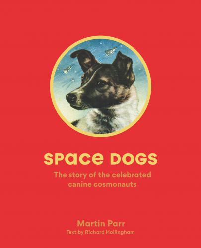 книга Space Dogs: Story of the Celebrated Canine Cosmonauts, автор: Martin Parr and Richard Hollingham