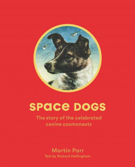обложка книги Space Dogs: The Story of the Celebrated Canine Cosmonauts книга Space Dogs: The Story of the Celebrated Canine Cosmonauts, автор: Martin Parr and Richard Hollingham