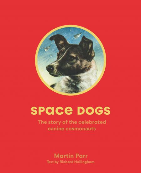книга Space Dogs: Story of the Celebrated Canine Cosmonauts, автор: Martin Parr and Richard Hollingham