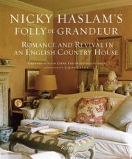 Nicky Haslam's Folly De Grandeur: Romance and Revival in English Country House Nicky Haslam