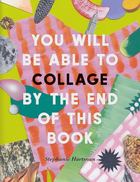 книга You Will Be Able to Collage до the End of This Book, автор: Stephanie Hartman