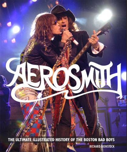 обложка книги Aerosmith: The Ultimate Illustrated History of the Boston Bad Boys книга Aerosmith: The Ultimate Illustrated History of the Boston Bad Boys, автор: Richard Bienstock