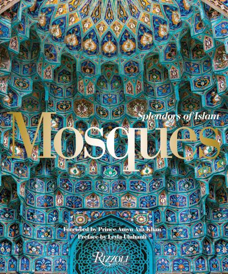 книга Mosques: Splendors of Islam, автор: Written by Leyla Uluhanli, Introduction by Renata Holod, Foreword by Prince Amyn Aga Khan