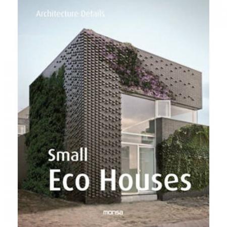 обложка книги Small Eco Houses книга Small Eco Houses, автор: Monsa Editoriale Team (Editor)