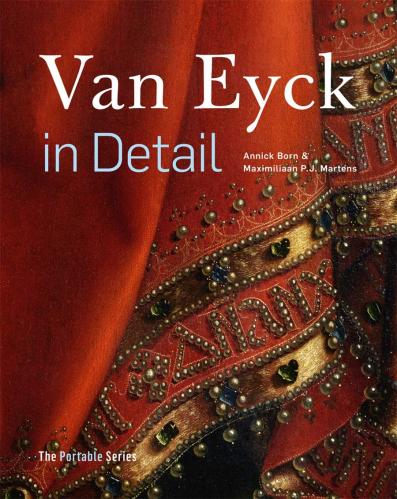 книга Van Eyck in Detail: The Portable Edition, автор: Annick Born & Maximiliaan P.J. Martens