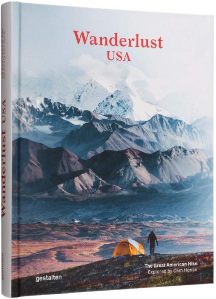 книга Wanderlust USA: The Great American Hike, автор:  gestalten & Cam Honan