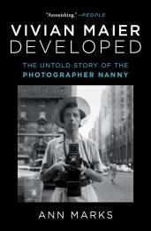 Vivian Maier Developed: The Untold Story of the Photographer Nanny, автор: Ann Marks