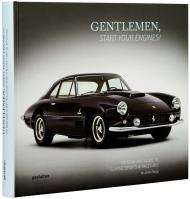 Gentlemen, Start Your Engines! Bonhams Guide to Classic Sports & Race Cars Jared Zaugg, Robert Klanten