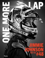 One More Lap: Jimmie Johnson and the #48 Jimmie Johnson and Ivan Shaw, Foreword by Michael Jordan
