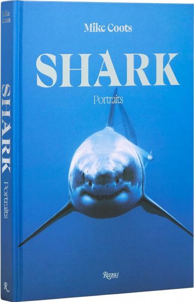 книга Shark: Portraits, автор: Mike Coots