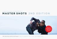 Master Shots Vol 1: 100 Advanced Camera Techniques to Get an Expensive Look on Your Low-Budget Movie, 2nd Edition, автор: Christopher Kenworthy