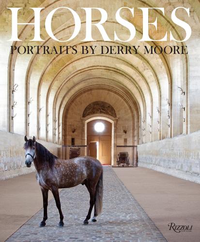 книга Horses: Portraits by Derry Moore, автор: Author Derry Moore and Clare, Countess of Euston, Contributions by Sir Richard Stagg and Ian Balding and Sir Humphrey Wakefield
