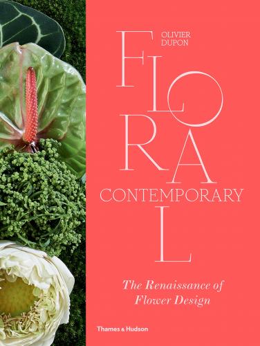 книга Floral Contemporary: The Renaissance of Flower Design, автор: Olivier Dupon