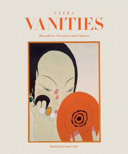 книга Ultra Vanities: Minaudieres, Necessaires and Compacts, автор: Meredith Etherington-Smith