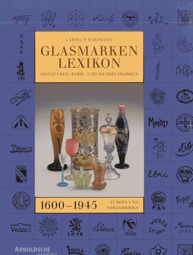 обложка книги Glasmarken-Lexikon 1600-1945. Signaturen, Fabrik- und Handelsmarken Europa und Nordamerika книга Glasmarken-Lexikon 1600-1945. Signaturen, Fabrik- und Handelsmarken Europa und Nordamerika, автор: Carolus Hartmann