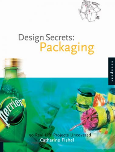 обложка книги Design Secrets: Packaging 50 Real-Life Projects Uncovered книга Design Secrets: Packaging 50 Real-Life Projects Uncovered, автор: Catharine Fishel