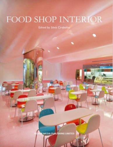 книга Food Shop Interior, автор: Silvia Cirabolini