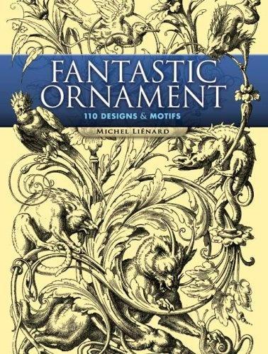 обложка книги Fantastic Ornament: 110 Designs and Motifs книга Fantastic Ornament: 110 Designs and Motifs, автор: Michel Lienard