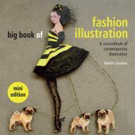 Big Book of Fashion Illustration: A sourcebook of Contemporary Illustration, Mini edition  Martin Dawber