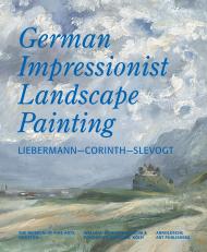 German Impressionist Landscape Painting: Liebermann - Corinth - Slevogt, автор: Helga Aurisch, Gotz Czymmek