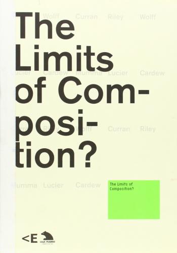 обложка книги The Limits of Composition? (+ CD-ROM) книга The Limits of Composition? (+ CD-ROM), автор: Xavier Güell Lopez, Carmen Pardo, Makis Solomos