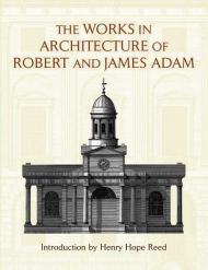 The Works in Architecture of Robert and James Adam, автор: Henry Hope Reed, Robert Adam, James Adam