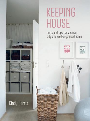 книга Keeping House: Hints and Tips for Clean, Tidy and Well-organized Home, автор: Cindy Harris