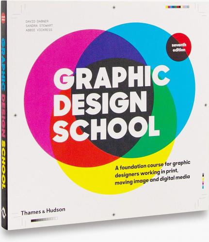 книга Graphic Design School: A Foundation Course for Graphic Designers Працює в Print, Мовлення Image and Digital Media - Seventh edition, автор: David Dabner, Sandra Stewart, Abbie Vickress