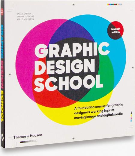 обложка книги Graphic Design School: A Foundation Course for Graphic Designers Working in Print, Moving Image and Digital Media - Seventh edition книга Graphic Design School: A Foundation Course for Graphic Designers Working in Print, Moving Image and Digital Media - Seventh edition, автор: David Dabner, Sandra Stewart, Abbie Vickress