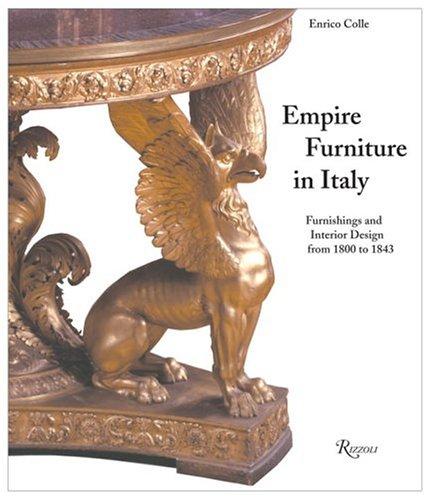обложка книги Empire Furniture in Italy: Furnishings and Interior Design From 1800 to 1843 книга Empire Furniture in Italy: Furnishings and Interior Design From 1800 to 1843, автор: Enrico Colle