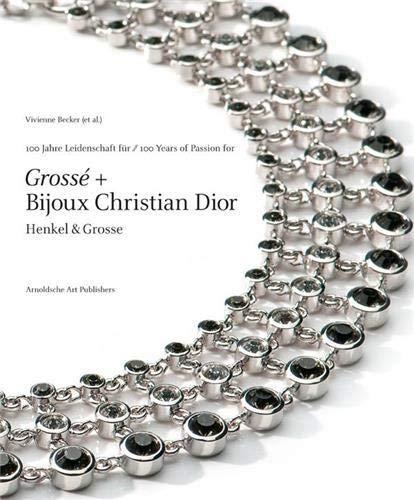 книга Henkel & Grosse: 100 Years of Passion for Grosse + Bijoux Christian Dior, автор: Vivienne Becker