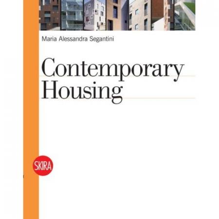 книга Contemporary Housing, автор: Maria Alessandra Segantini