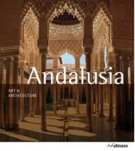 Art and Architecture: Andalusia, автор: Brigitte Hintzen-Bohlen