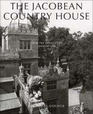 Jacobean Country House: З архівів Country Life Nicholas Cooper